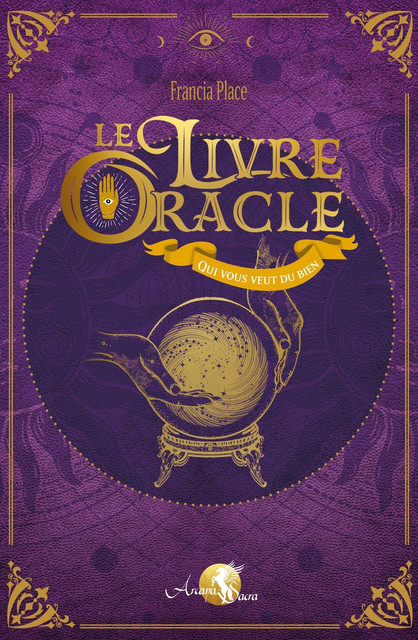Le Livre Oracle qui vous veut du bien - Francia Place - Arcana Sacra