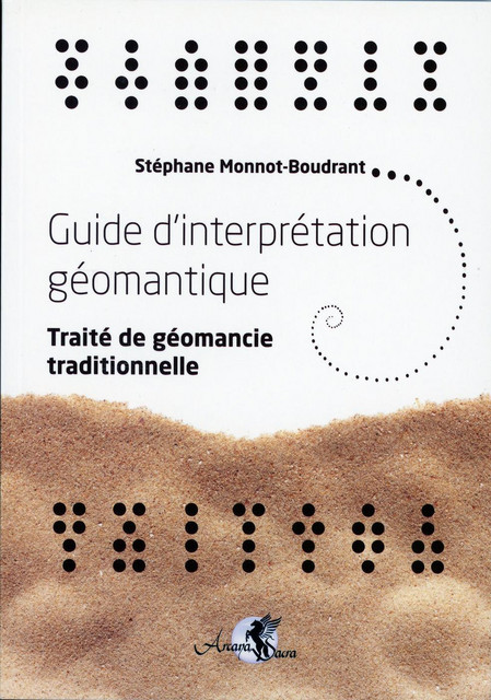 Guide d'interprétation géomantique  - Stéphane Monnot-Boudrant - Arcana Sacra