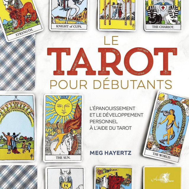 Le Tarot pour débutants  - Meg Hayertz - Arcana Sacra