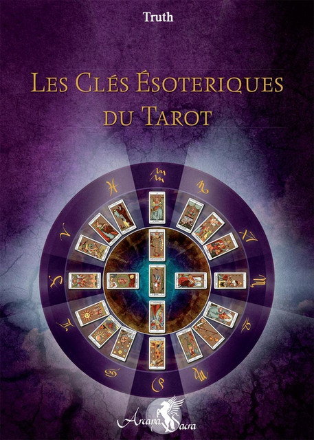 Les Clés Esotériques du Tarot -  Truth - Arcana Sacra