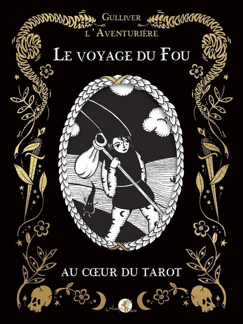 Le Voyage du Fou au coeur du tarot - Gulliver L'Aventurière - Arcana Sacra