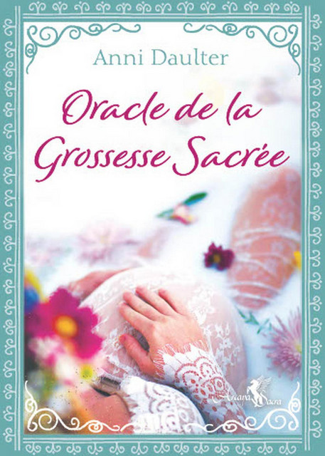 Oracle de la grossesse sacrée  - Anni Daulter - Arcana Sacra