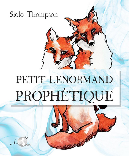 Petit Lenormand prophétique  - Siolo Thompson - Arcana Sacra