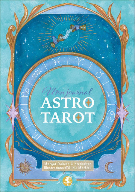 Mon journal astro-tarot - Margot Robert-Winterhalter - Arcana Sacra