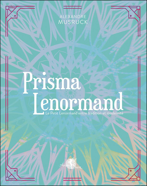 Prisma Lenormand - Alexandre Musruck - Arcana Sacra